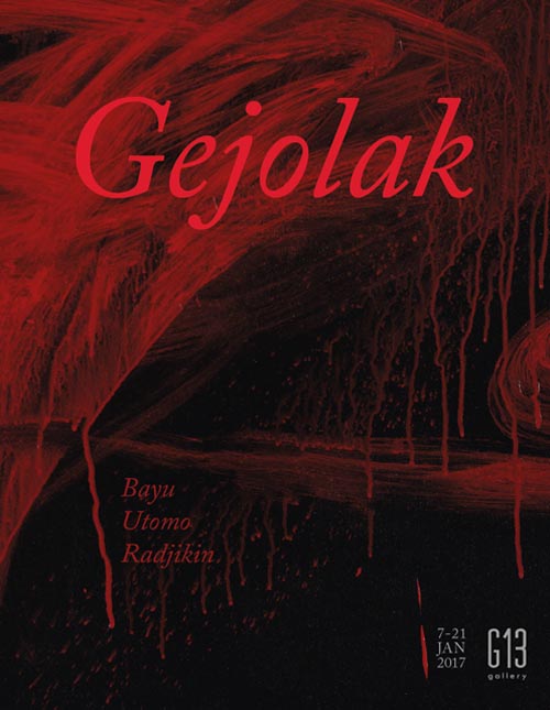 Gejolak Solo Exhibition by Bayu Utomo Radjikin