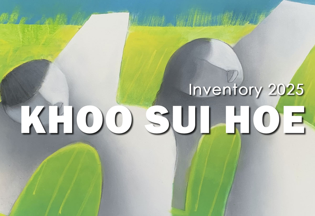 INVENTORY 2025 : KHOO SUI HOE