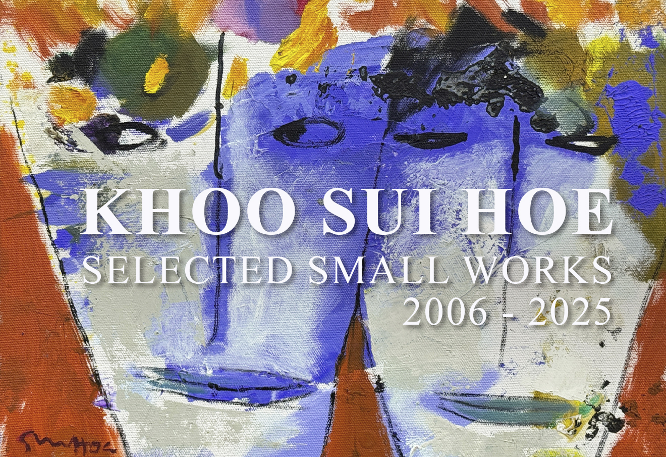 Khoo Sui Hoe, Selected Small Works 2006 – 2025